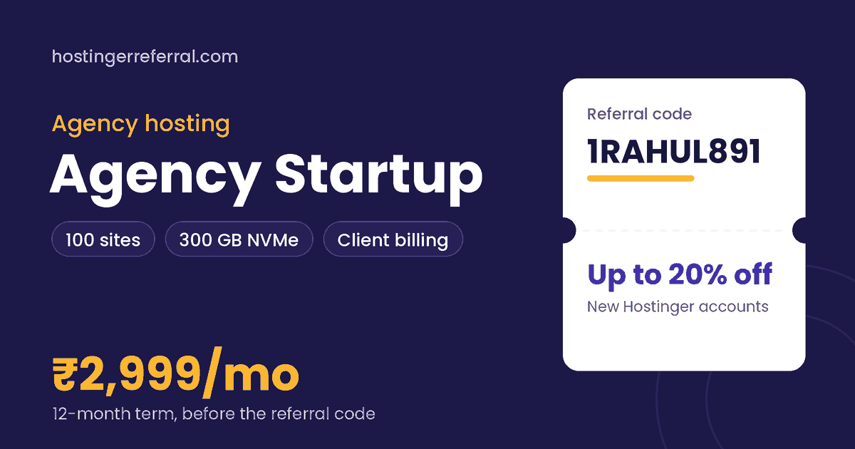 Hostinger Agency Startup plan with 100 sites, 300 GB NVMe, listed at ₹2,999 a month on 12 months, and referral code 1RAHUL891